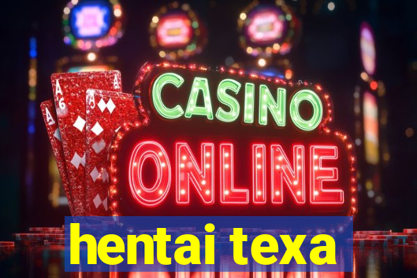 hentai texa